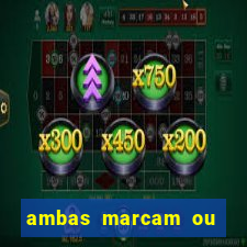 ambas marcam ou mais de 2.5 bet365